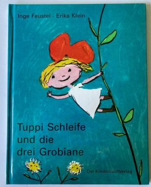 Tuppi Schleife und die drei Grobiane. Eine Bilderbuchgeschichte