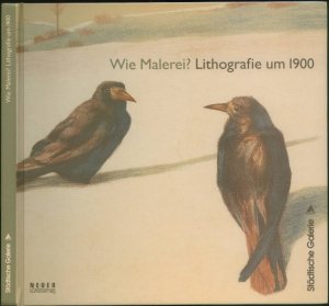 Wie Malerei? Lithografie um 1900