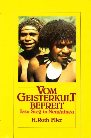 gebrauchtes Buch – Hannelore Roth-Flier – Vom Geisterkult befreit. Jesu Sieg in Neuguinea