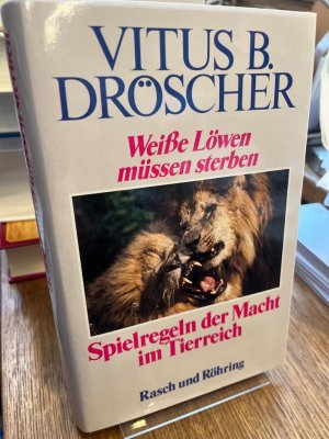 gebrauchtes Buch – Dröscher, Vitus B. – Weisse Löwen müssen sterben. Spielregeln der Macht im Tierreich.