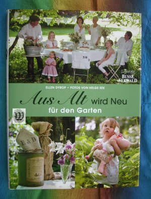 Aus Alt wird Neu für den Garten