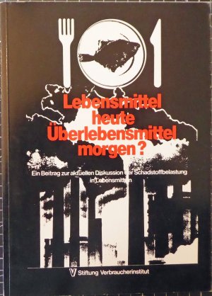 gebrauchtes Buch – Antje Huber – Lebensmittel heute - Überlebensmittel morgen?