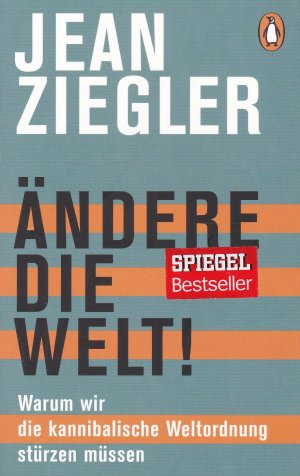 gebrauchtes Buch – Jean Ziegler – Ändere die Welt! - Warum wir die kannibalische Weltordnung stürzen müssen