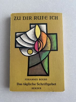 Zu Dir rufe ich - das tägl. Schriftgebet