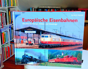 Europäische Eisenbahnen - Klassiker der Dampf-, Elektro- und Dieselzüge