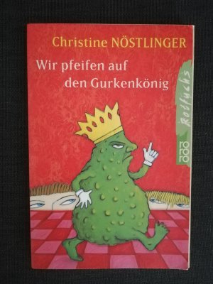 gebrauchtes Buch – Christine Nöstlinger – Wir pfeifen auf den Gurkenkönig - Wolfgang Hogelmann erzählt d. Wahrheit, ohne auf d. Deutschlehrergliederung zu verzichten ; e. Kinderroman