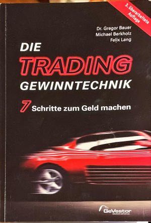 Die Trading-Gewinntechnik - 7 Schritte zum Geld machen (3. Aufl.)