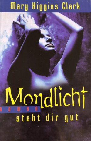 gebrauchtes Buch – Mary Higgins Clark – Mondlicht steht dir gut