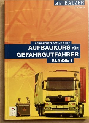 Aufbaukurs für Gefahrgutfahrer Klasse 1, Schülerheft gem. ADR 2007