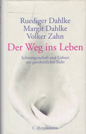 gebrauchtes Buch – Dahlke, Ruediger; Dahlke – Der Weg ins Leben - Schwangerschaft und Geburt aus ganzheitlicher Sicht