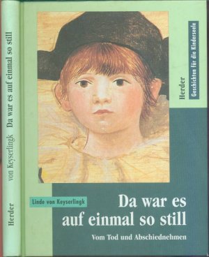 Da war es auf einmal so still: Vom Tod und Abschiednehmen