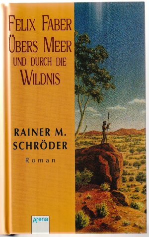 gebrauchtes Buch – Rainer M. Schröder – Felix Faber - Übers Meer und durch die Wildnis