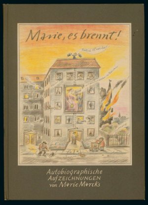 Marie, es brennt! Autobiographische Aufzeichnungen.