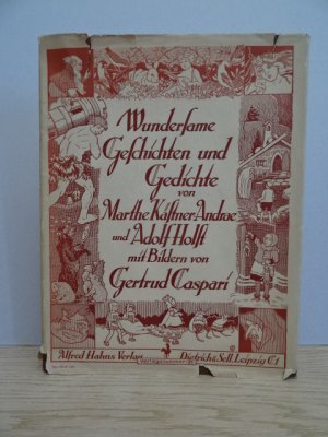 Wundersame Geschichten und Gedichte. Leipzig, Hahns, (1927). 32 S. Mit Bildern von Gertrud Caspari. 4°. OHalbleinwandband mit illustr. Vordertitel und […]