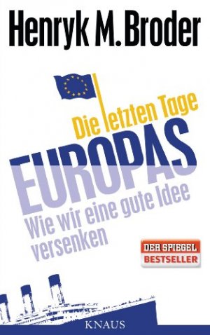 gebrauchtes Buch – Broder, Henryk M – Die letzten Tage Europas: Wie wir eine gute Idee versenken