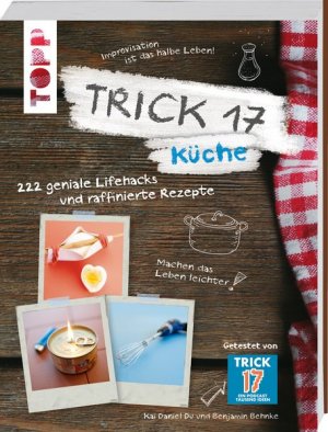 gebrauchtes Buch – Du, Kai Daniel und Benjamin Behnke – Trick 17 - Küche 222 geniale Lifehacks und raffinierte Rezepte