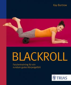 gebrauchtes Buch – Kay Bartrow – Blackroll: Faszientraining für ein rundum gutes Körpergefühl