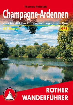 gebrauchtes Buch – Thomas Rettstatt – Champagne-Ardennen. 47 Touren. Mit GPS-Tracks zwischen Belgien, Lothringen, Burgund und Paris