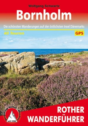 gebrauchtes Buch – Wolfgang Schwartz – Bornholm. 40 Touren. Mit GPS-Tracks Die schönsten Wanderungen auf der östlichsten Insel Dänemarks