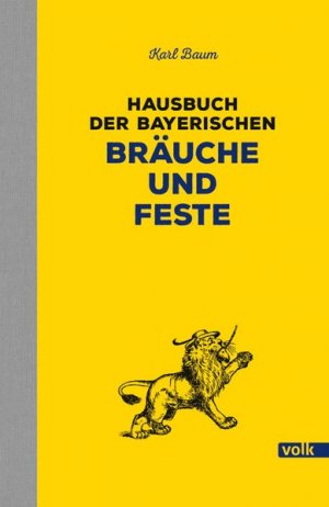 gebrauchtes Buch – Karl Baum – Hausbuch der bayerischen Bräuche und Feste Walpurgis, Wallfahrt, Wettersegen