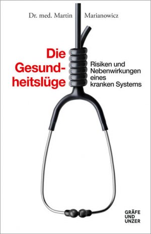 gebrauchtes Buch – Martin Marianowicz – Die Gesundheitslüge Risiken und Nebenwirkungen eines kranken Systems