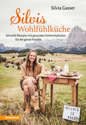 gebrauchtes Buch – Silvia Gasser – Silvis Wohlfühlküche Schnelle Rezepte mit gesunden Kohlenhydraten für die ganze Familie