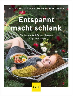 Entspannt macht schlank Die besten Anti-Stress-Rezepte für Kopf und Körper