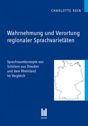 gebrauchtes Buch – Charlotte Rein – Wahrnehmung und Verortung regionaler Sprachvarietäten - Sprachraumkonzepte von Schülern aus Dresden und dem Rheinland im Vergleichw