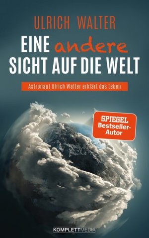 gebrauchtes Buch – Ulrich Walter – Eine andere Sicht auf die Welt! Astronaut Ulrich Walter erklärt das Leben