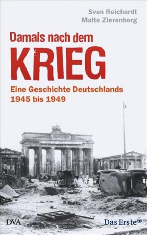 gebrauchtes Buch – Reichardt, Sven und Malte Zierenberg – Damals nach dem Krieg Eine Geschichte Deutschlands  - 1945 bis 1949