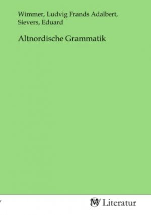 gebrauchtes Buch – Wimmer, Ludvig Frands Adalbert und Eduard Sievers – Altnordische Grammatik