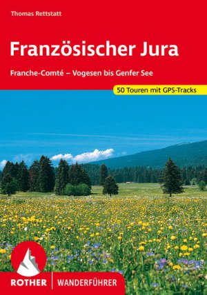 gebrauchtes Buch – Thomas Rettstatt – Französischer Jura. 50 Touren. Mit GPS-Tracks Franche-Comté - Vogesen bis Genfer See