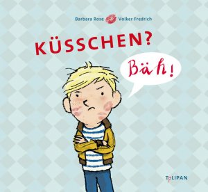 gebrauchtes Buch – Rose, Barbara und Volker Fredrich – Küsschen? Bäh!