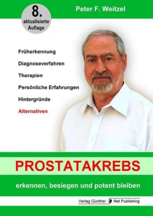 gebrauchtes Buch – Weitzel, Peter F – Prostatakrebs erkennen, besiegen und potent bleiben: Früherkennung, Diagnoseverfahren, Therapien, Persönlich Erfahrungen, Hintergründe, Alternativen