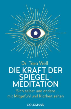 gebrauchtes Buch – Well, Tara und Marion Zerbst – Die Kraft der Spiegel-Meditation Sich selbst und andere mit Mitgefühl und Klarheit sehen