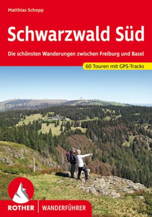 gebrauchtes Buch – Matthias Schopp – Schwarzwald Süd. 60 Touren mit GPS-Tracks Die schönsten Wanderungen zwischen Freiburg und Basel.