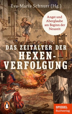 gebrauchtes Buch – Eva-Maria Schnurr – Das Zeitalter der Hexenverfolgung Angst und Aberglaube am Beginn der Neuzeit - Ein SPIEGEL-Buch