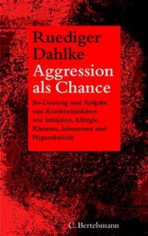 gebrauchtes Buch – Ruediger Dahlke – Aggression als Chance Be-Deutung und Aufgabe von Krankheitsbildern wie Infektion, Allergie, Rheuma, Schmerzen und Hyperaktivität