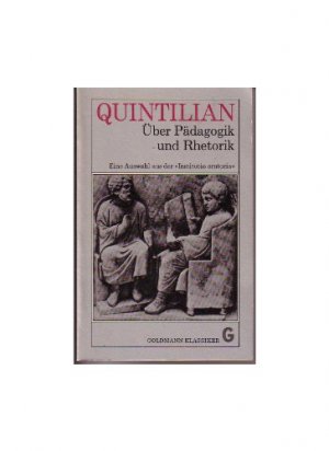 ÜBer Pädagogik und Rhetorik. Eine Auswahl aus der Institutio oratoria