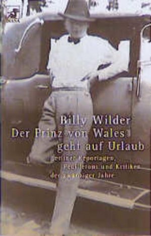 gebrauchtes Buch – Billy Wilder – Der Prinz von Wales geht auf Urlaub Berliner Reportagen, Feuilletons und Kritiken der zwanziger Jahre