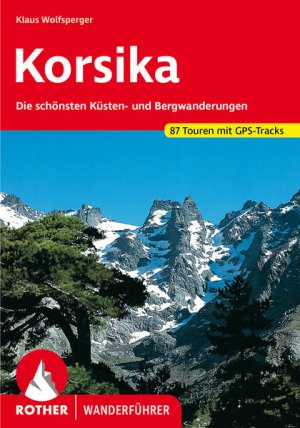 gebrauchtes Buch – Klaus Wolfsperger – Korsika. 87 Touren mit GPS-Tracks Die schönsten Küsten- und Bergwanderungen