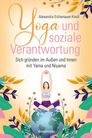 gebrauchtes Buch – Alexandra Eichenauer-Knoll – Yoga und soziale Verantwortung - Sich gründen im Außen und Innen mit Yama und Niyama