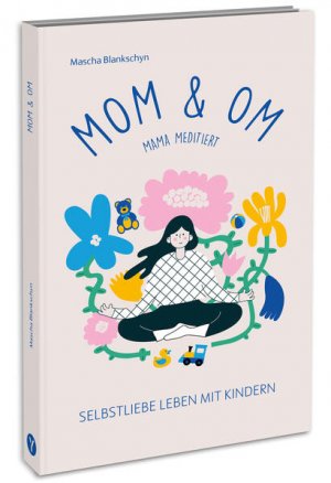 gebrauchtes Buch – Mascha Blankschyn – Mom & Om - Mama meditiert - Selbstliebe leben mit Kindern