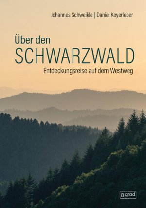 gebrauchtes Buch – Schweikle, Johannes und Daniel Keyerleber – Über den Schwarzwald - Entdeckungsreise auf dem Westweg