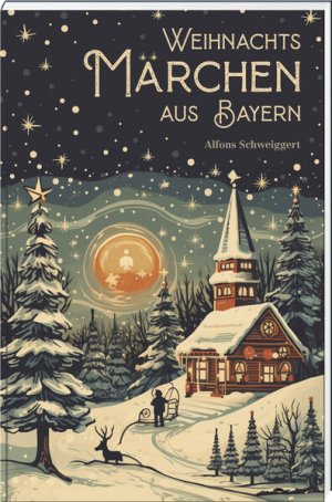 gebrauchtes Buch – Alfons Schweiggert – Weihnachtsmärchen aus Bayern