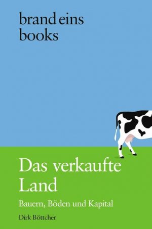 gebrauchtes Buch – Dirk Böttcher – Das verkaufte Land - Bauern, Böden und Kapital