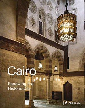 Cairo: Renewing the Historic City (broschierte Ausgabe) The Aga Khan Historic Cities Programme