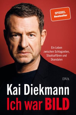 gebrauchtes Buch – Kai Diekmann – Ich war BILD Ein Leben zwischen Schlagzeilen, Staatsaffären und Skandalen