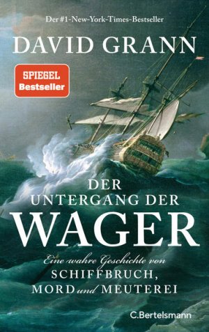 gebrauchtes Buch – Grann, David und Rudolf Mast – Der Untergang der "Wager" Eine wahre Geschichte von Schiffbruch, Mord und Meuterei - Der #1-New-York-Times-Bestseller