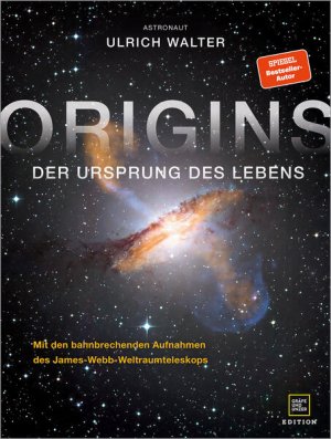 ORIGINS Der Ursprung des Lebens - mit den bahnbrechenden Aufnahmen des James-Webb-Weltraumteleskops